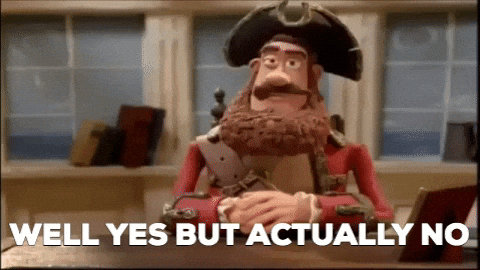 A GIF showing a pirate saying 'Well yes but actually no.'